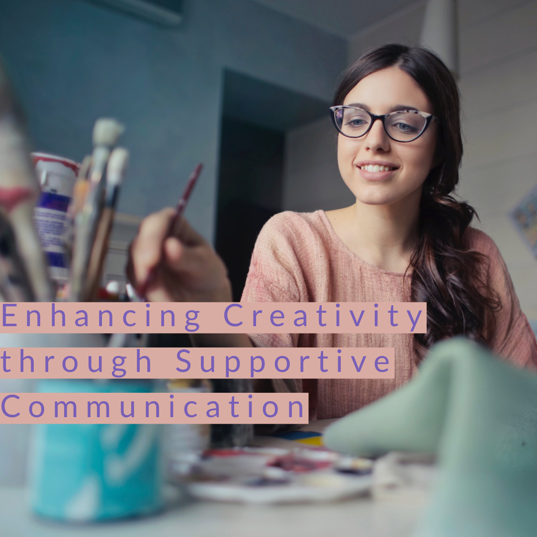 Enhancing Creativity through Supportive Communication